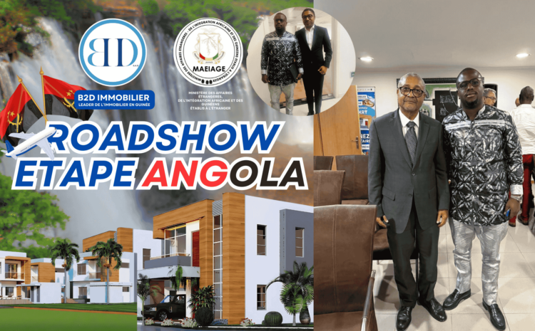  Roadshow B2D Immobilier Guinée : Une étape réussie en Angola 🇦🇴